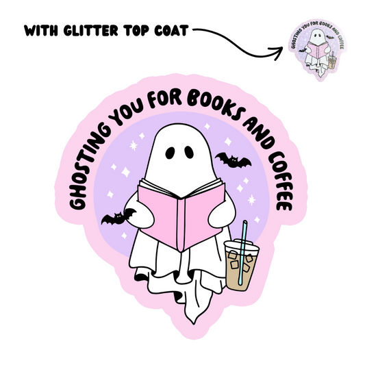 Ghosting You for Books and Coffee Glitter Sticker